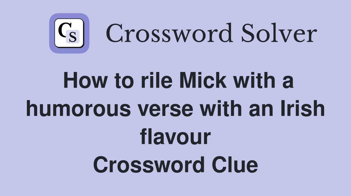 How to rile Mick with a humorous verse with an Irish flavour